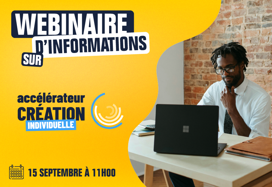 Webinaire d’information : « C’est quoi l’Accélérateur Création Individuelle ? »