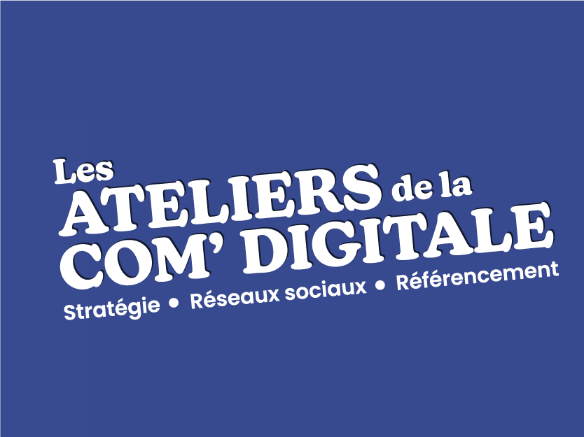 Les Ateliers de la Com’Digitale